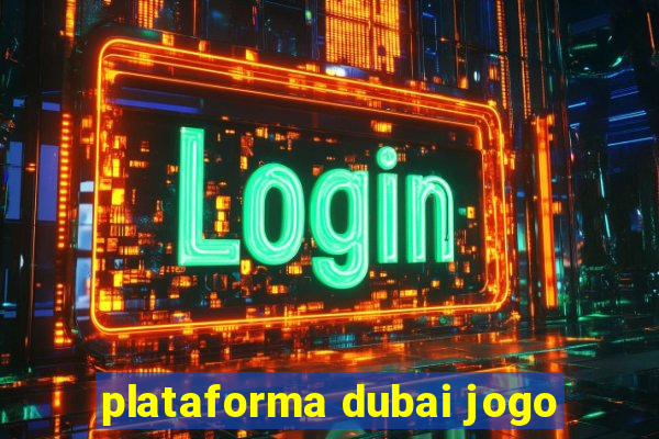 plataforma dubai jogo